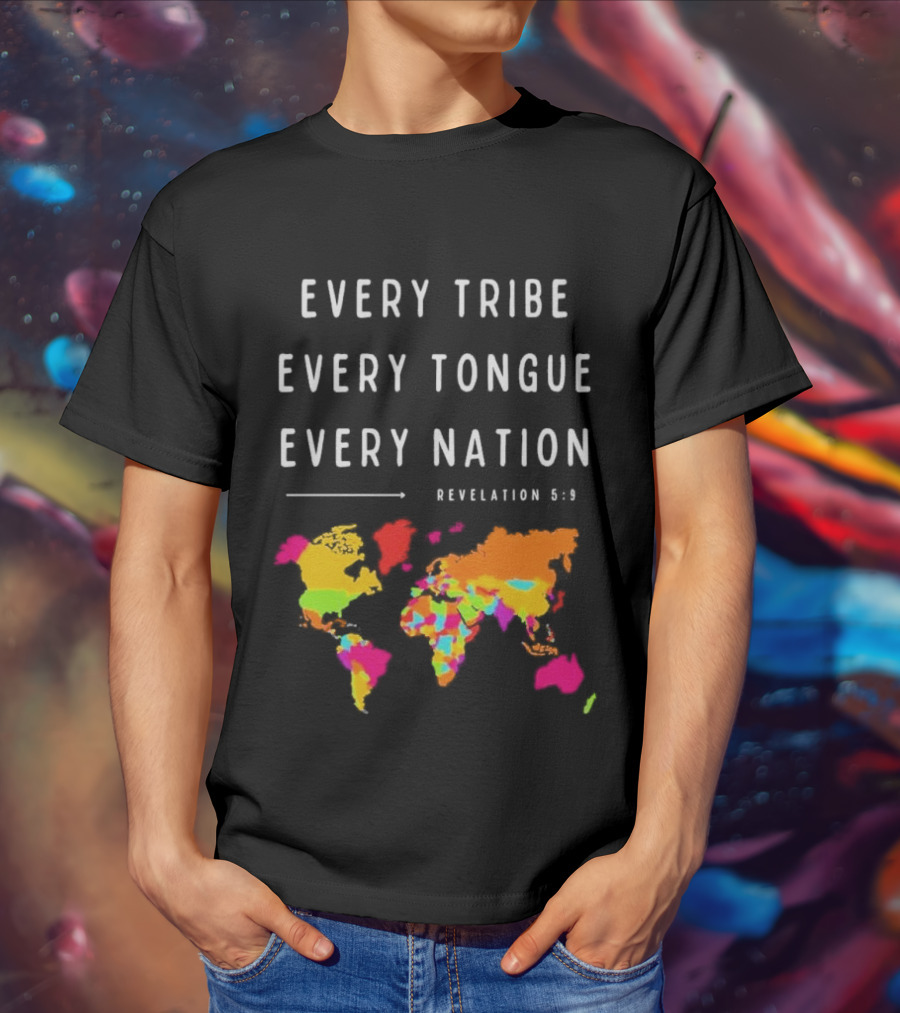 Every Tribe Every Tongue Every Nation Revelation 5:9 Colorful World Map T-Shirt