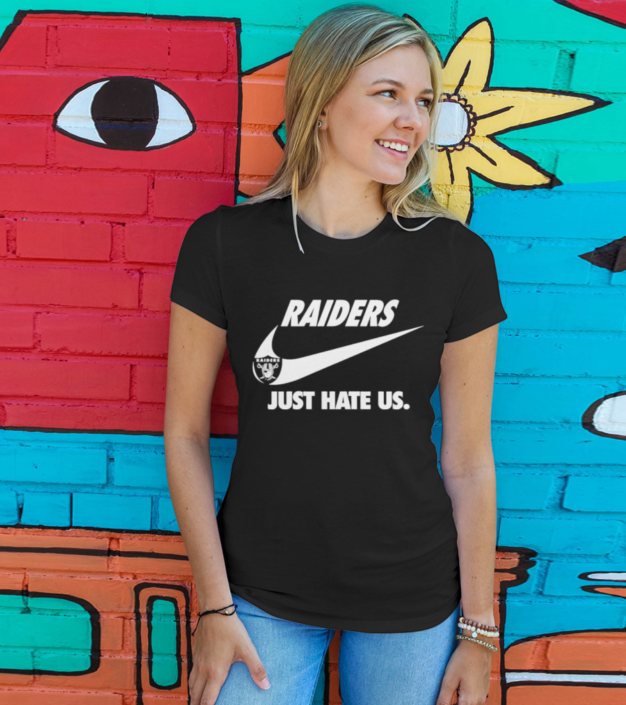 Raiders Just Hate Us T-Shirt