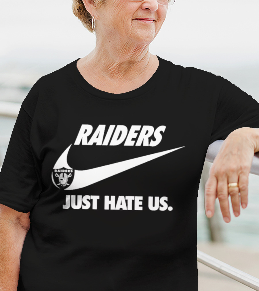 Raiders Just Hate Us T-Shirt