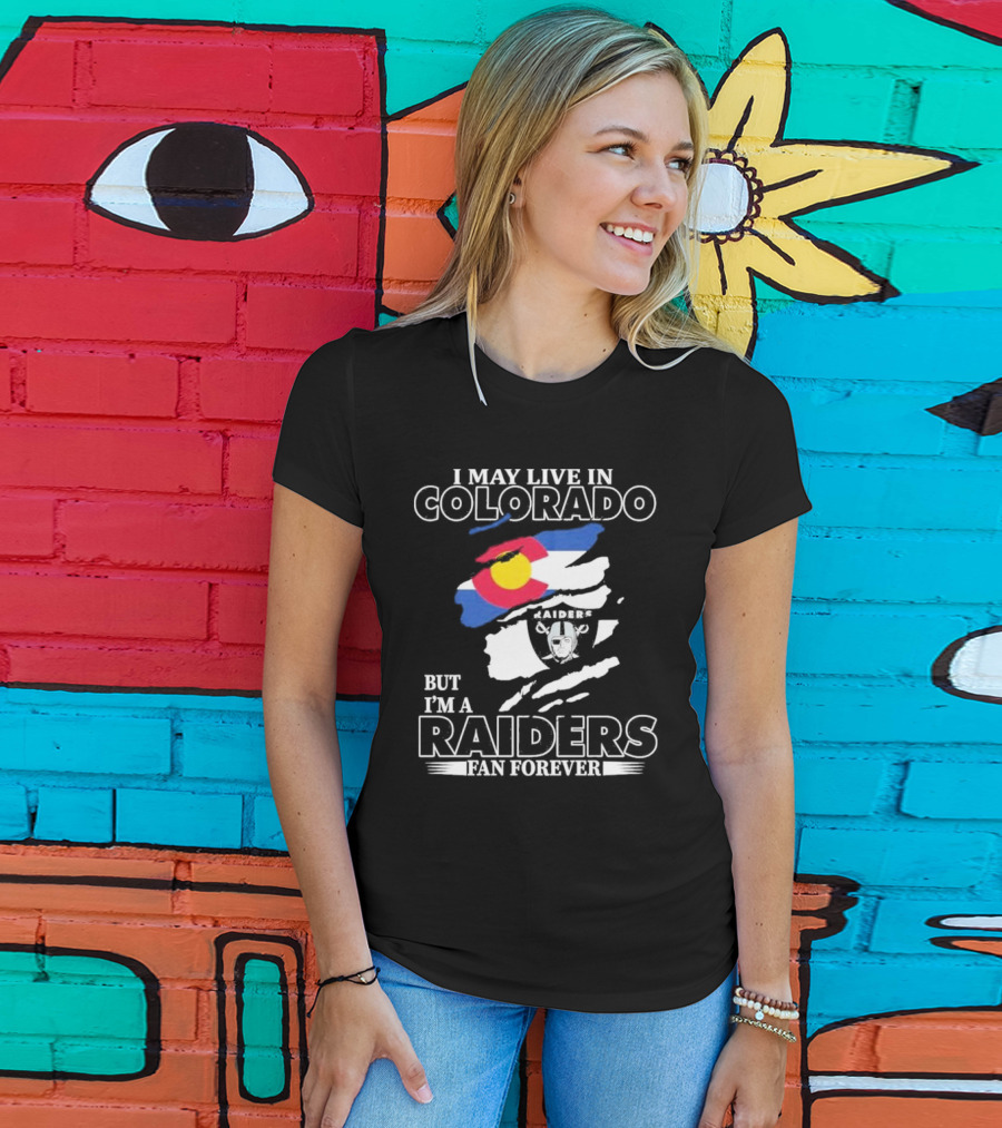 I May Live In Colorado But I'm A Raiders Fan Forever With Las Vegas Raiders Logo And Colorado Flag T-Shirt