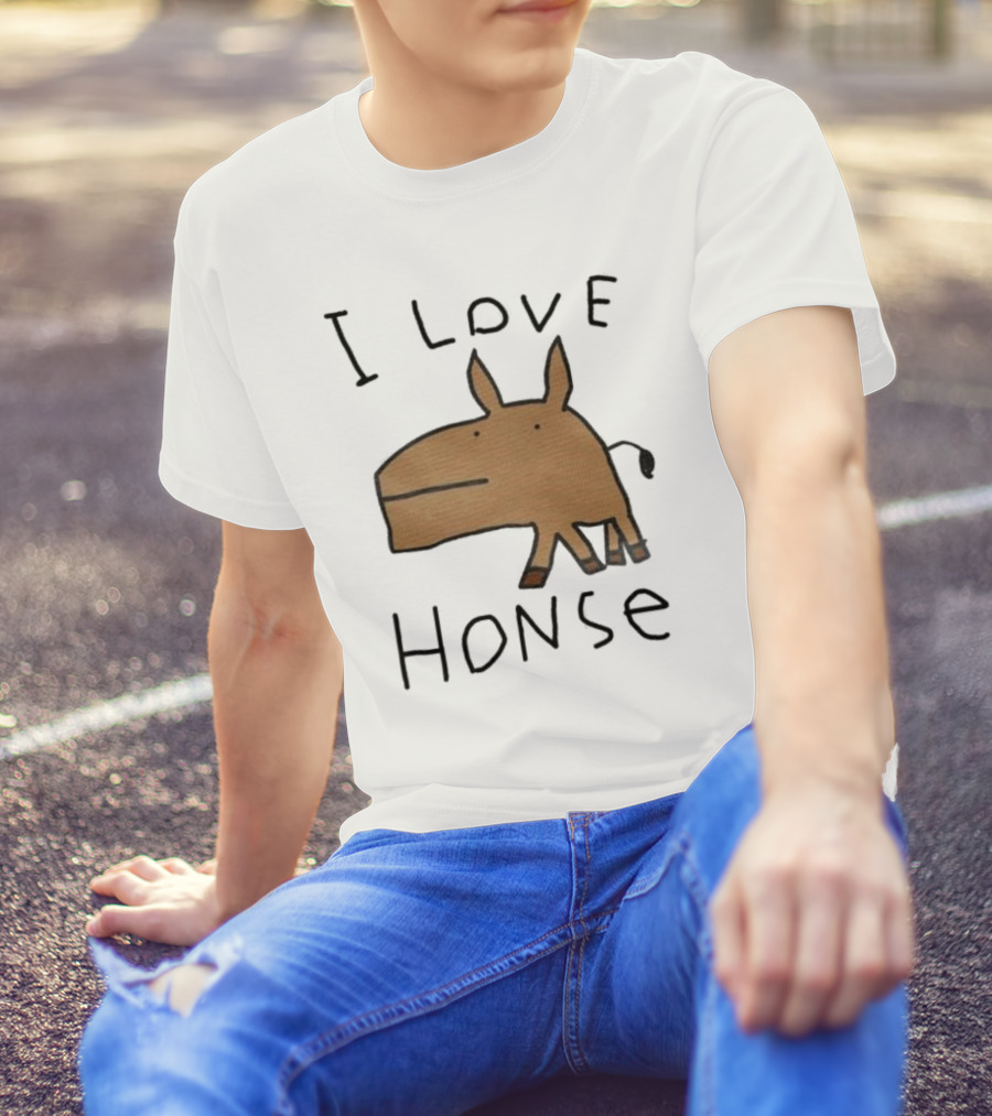 I Love Honse Worst T-Shirt