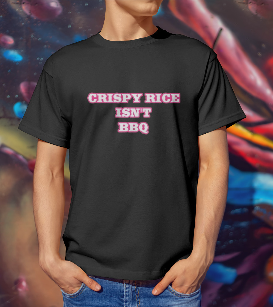 CRISPY RICE ISN’T BBQ Text Bold Pink And White T-Shirt