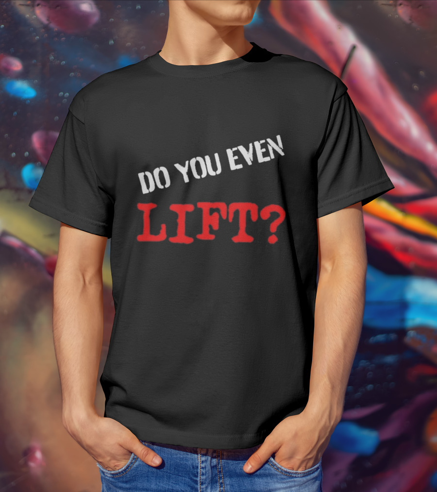 Kapakoulak Do You Even Lift? T-Shirt