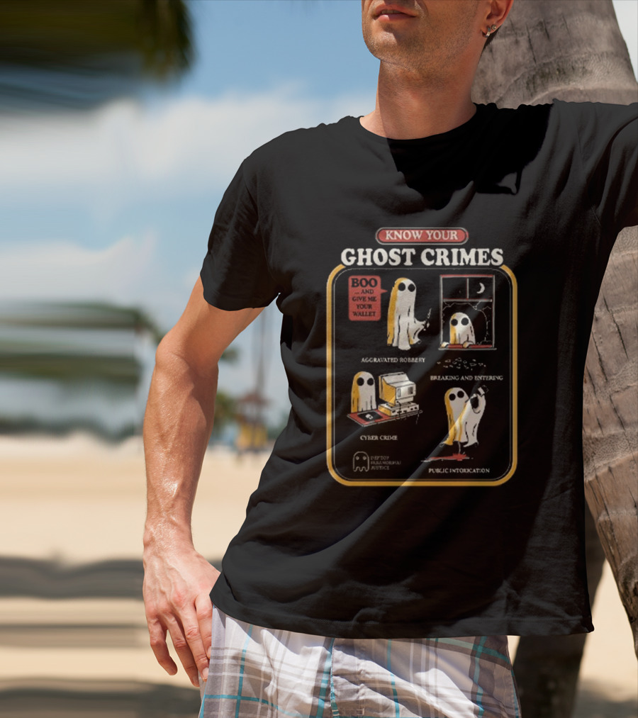 Know Your Ghost Crimes Boo Aggravated Robbery Cyber Crime Public Intoxication T-Shirt