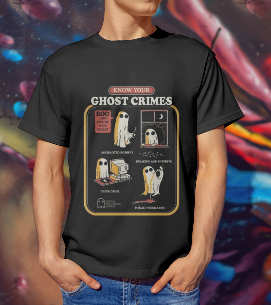 Know Your Ghost Crimes Boo Aggravated Robbery Cyber Crime Public Intoxication T-Shirt