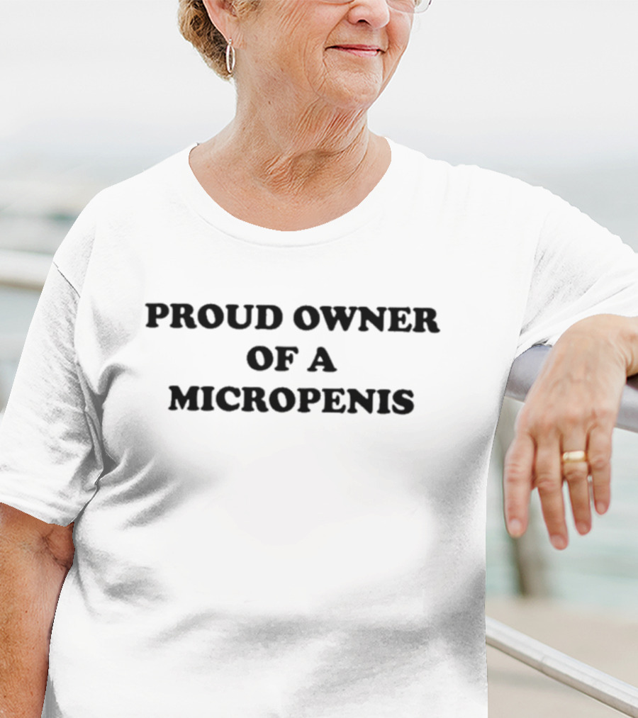 Proud Owner Of A Micropenis T-Shirt
