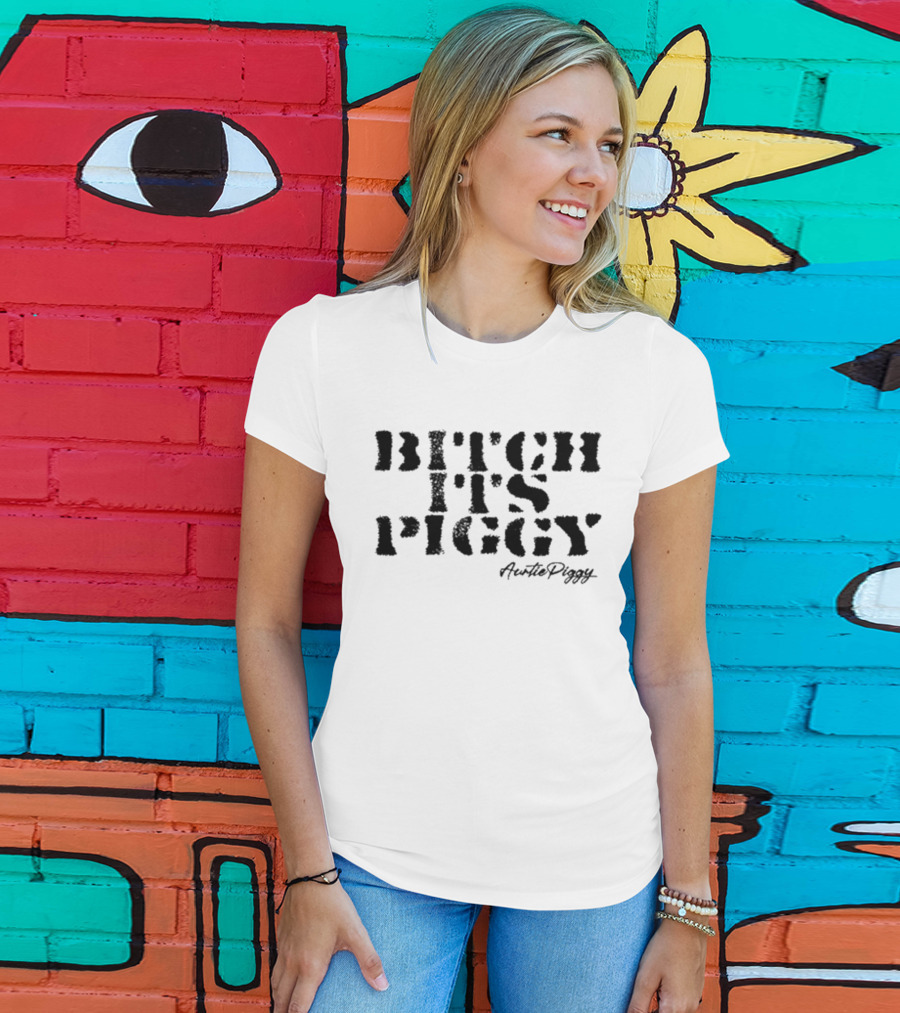 Bitch It's Piggy Auntie Piggy T-Shirt