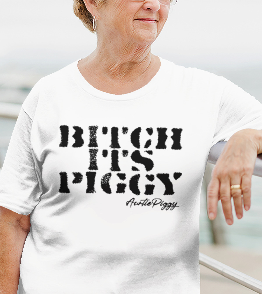 Bitch It's Piggy Auntie Piggy T-Shirt