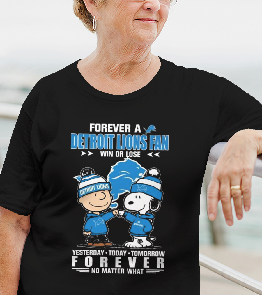 Forever A Detroit Lions Fan Win Or Lose Charlie Brown And Snoopy Yesterday Today Tomorrow No Matter What T-Shirt