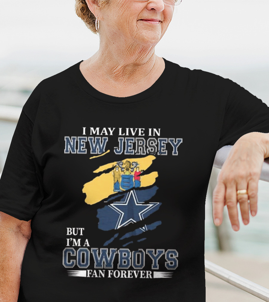 New Jersey Resident Lifelong Dallas Cowboys Fan With State Pride T-Shirt