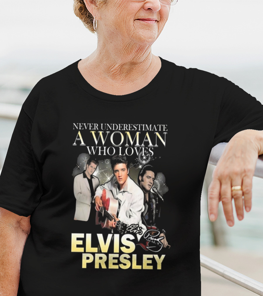 Never Underestimate A Woman Who Loves Elvis Presley Signature T-Shirt