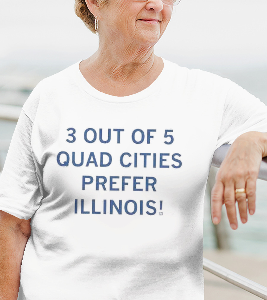3 Out Of 5 Quad Cities Prefer Illinois T-Shirt