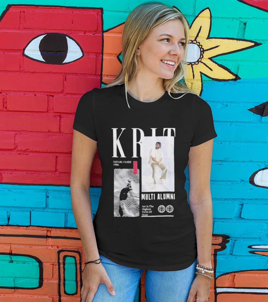 KRIT Established 1986 Multi Alumni Art Is The Highest Form Of Hope T-Shirt