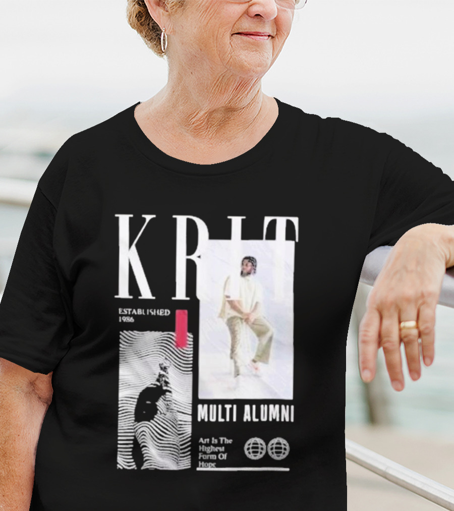 KRIT Established 1986 Multi Alumni Art Is The Highest Form Of Hope T-Shirt