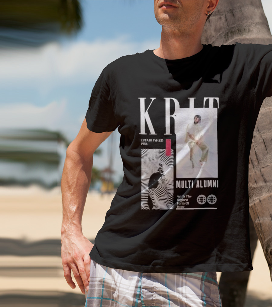 KRIT Established 1986 Multi Alumni Art Is The Highest Form Of Hope T-Shirt