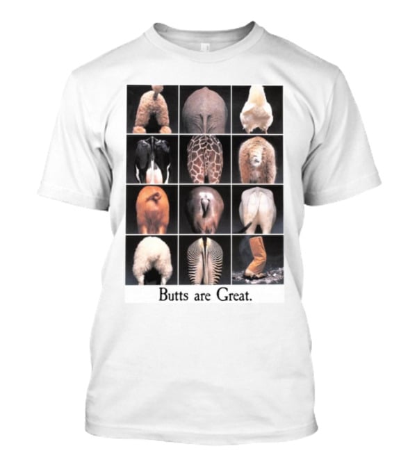 Butts Are Great Animal Rear Views Compilation T-Shirt