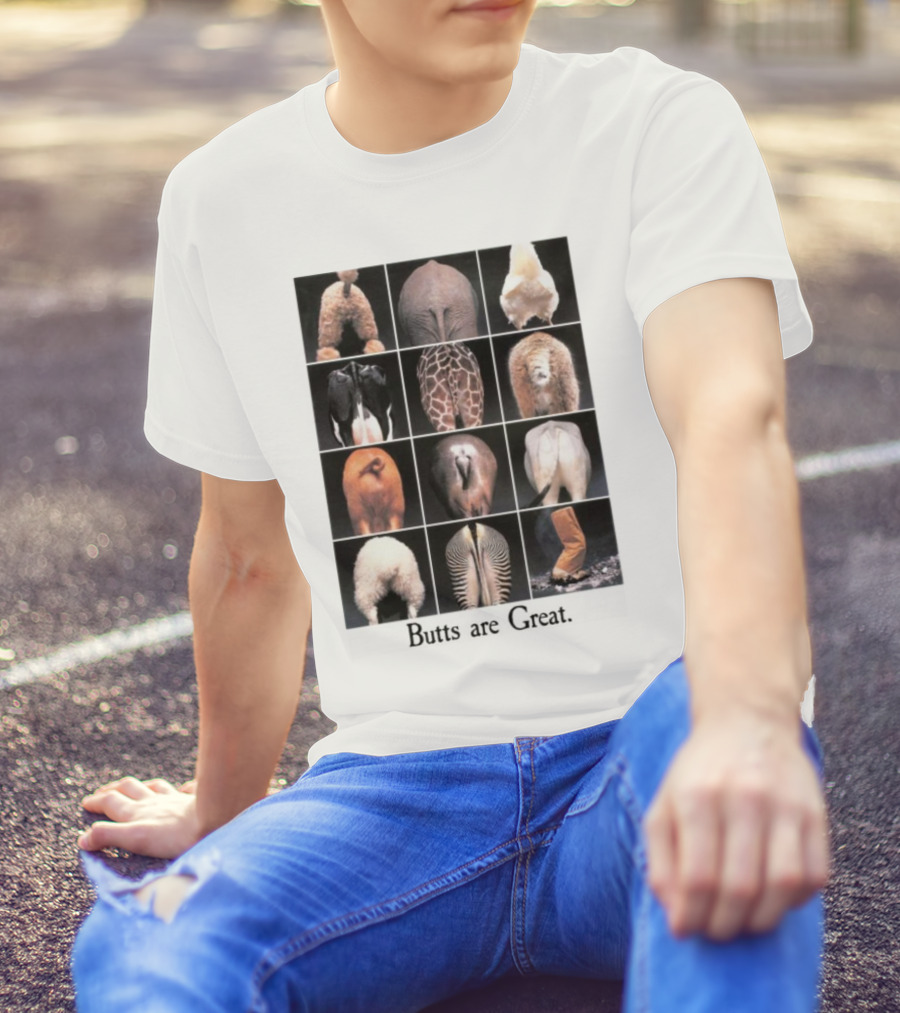 Butts Are Great Animal Rear Views Compilation T-Shirt