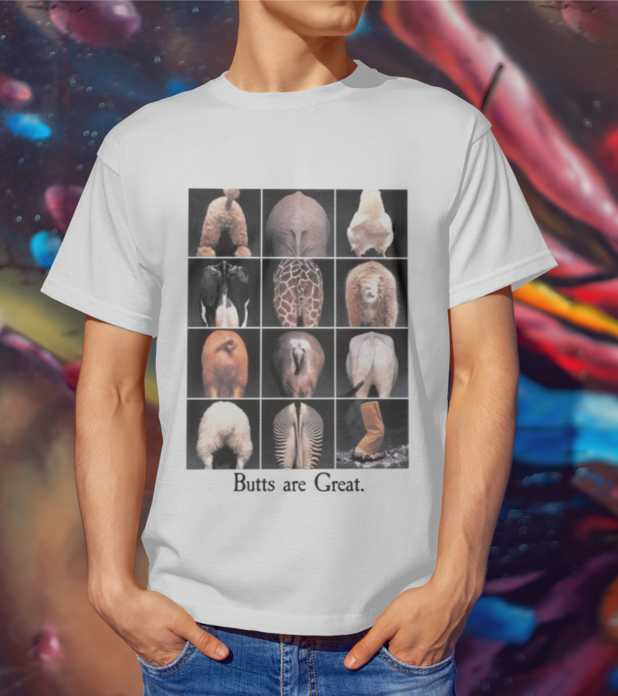 Butts Are Great Animal Rear Views Compilation T-Shirt