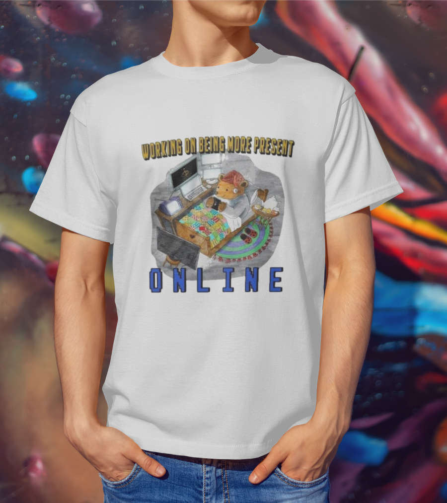 Working On Being More Present Online Cozy Bear In Bed With Computers T-Shirt