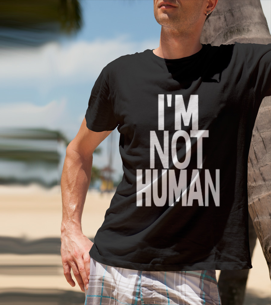 Kwasikao I'm Not Human T-Shirt