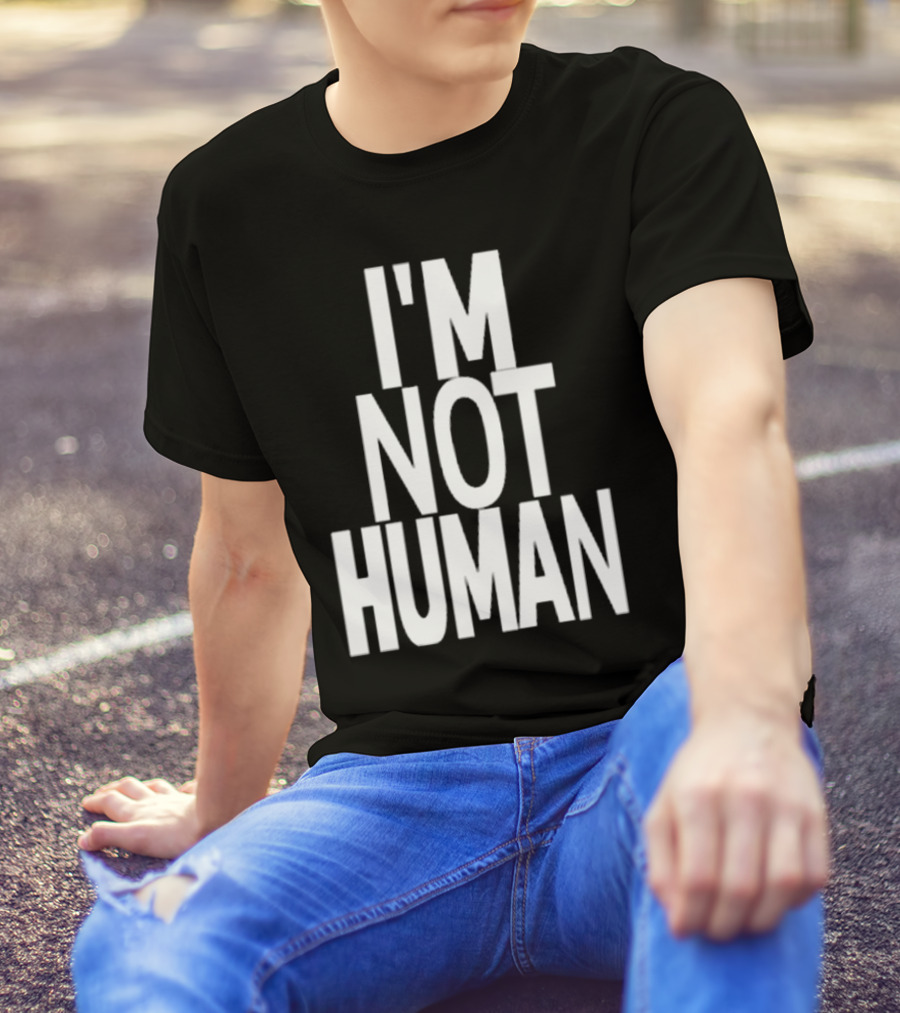 Kwasikao I'm Not Human T-Shirt