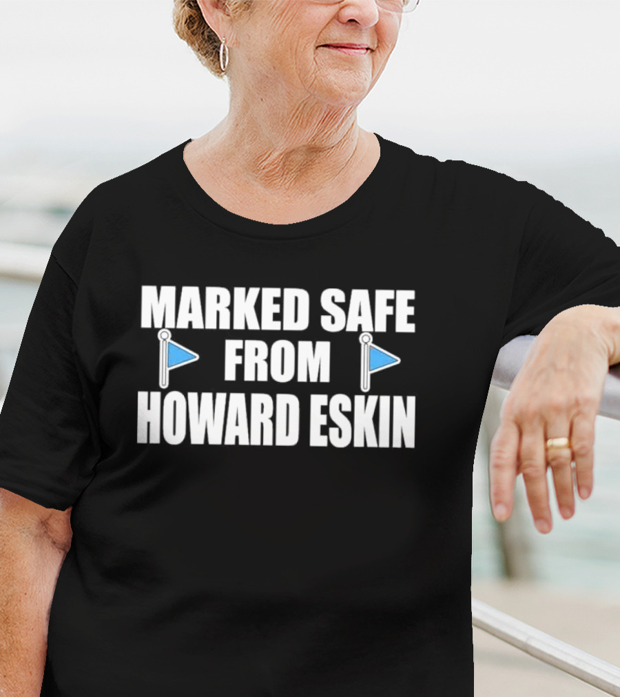 Marked Safe From Howard Eskin Flags T-Shirt