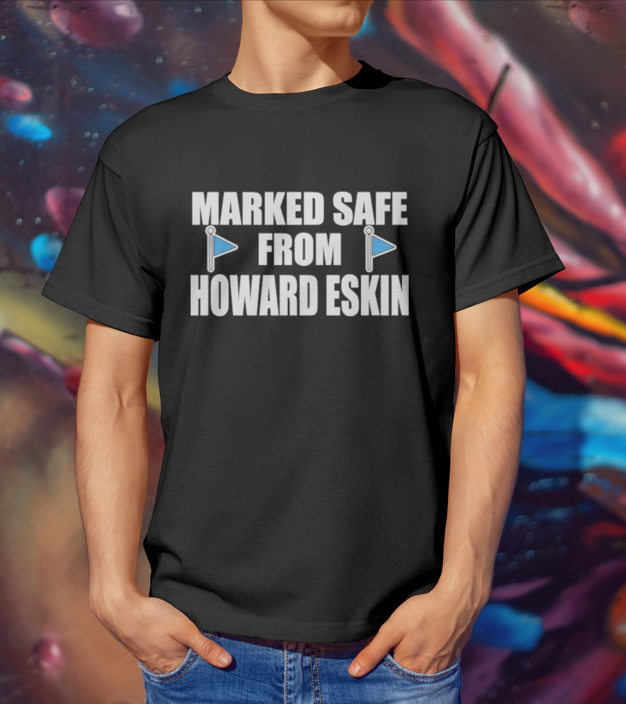 Marked Safe From Howard Eskin Flags T-Shirt