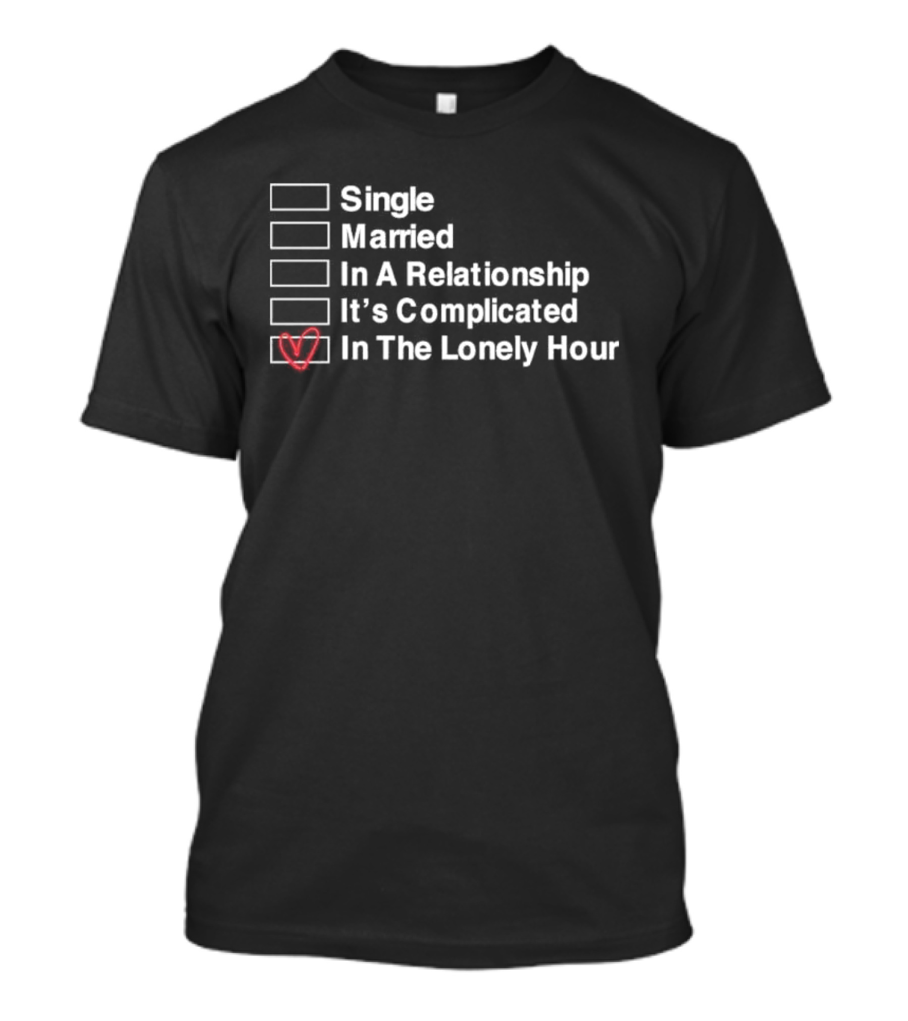 Single Married In A Relationship It’s Complicated In The Lonely Hour Checkbox Heart T-Shirt