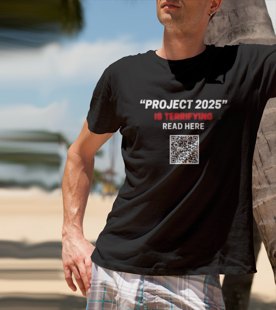 Project 2025 Is Terrifying Read Here QR Code T-Shirt
