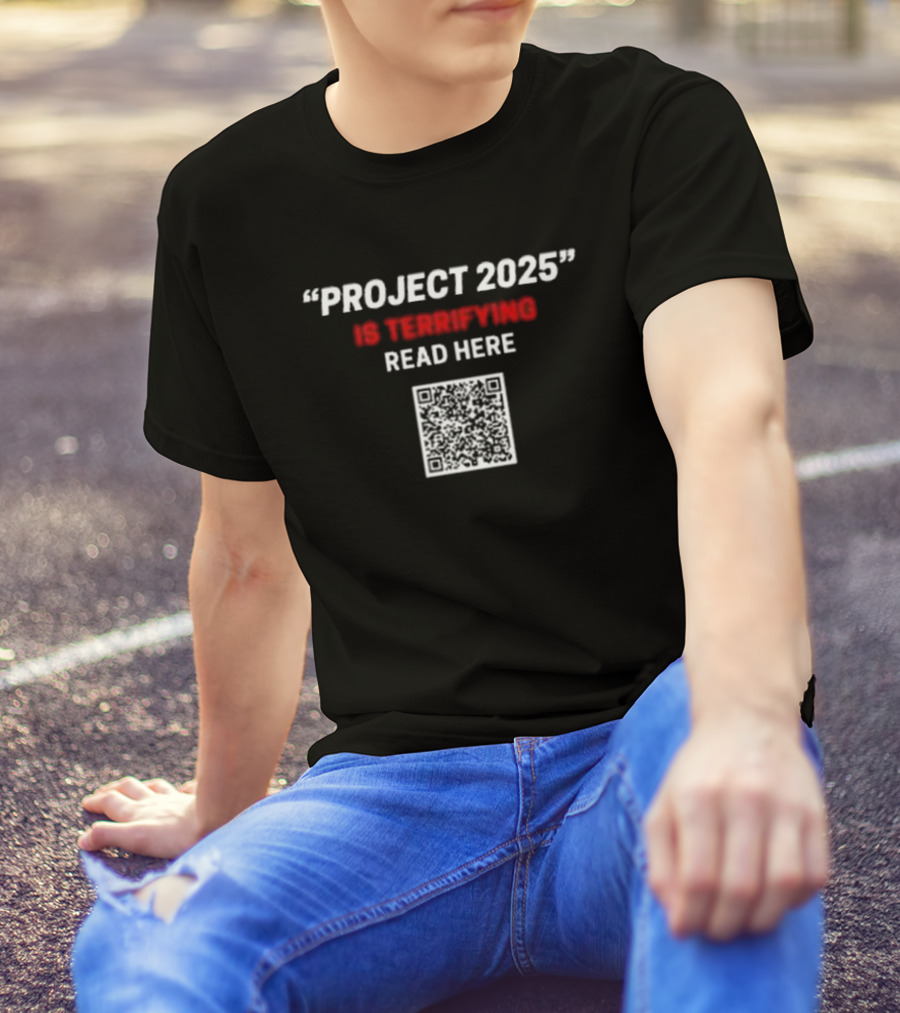 Project 2025 Is Terrifying Read Here QR Code T-Shirt