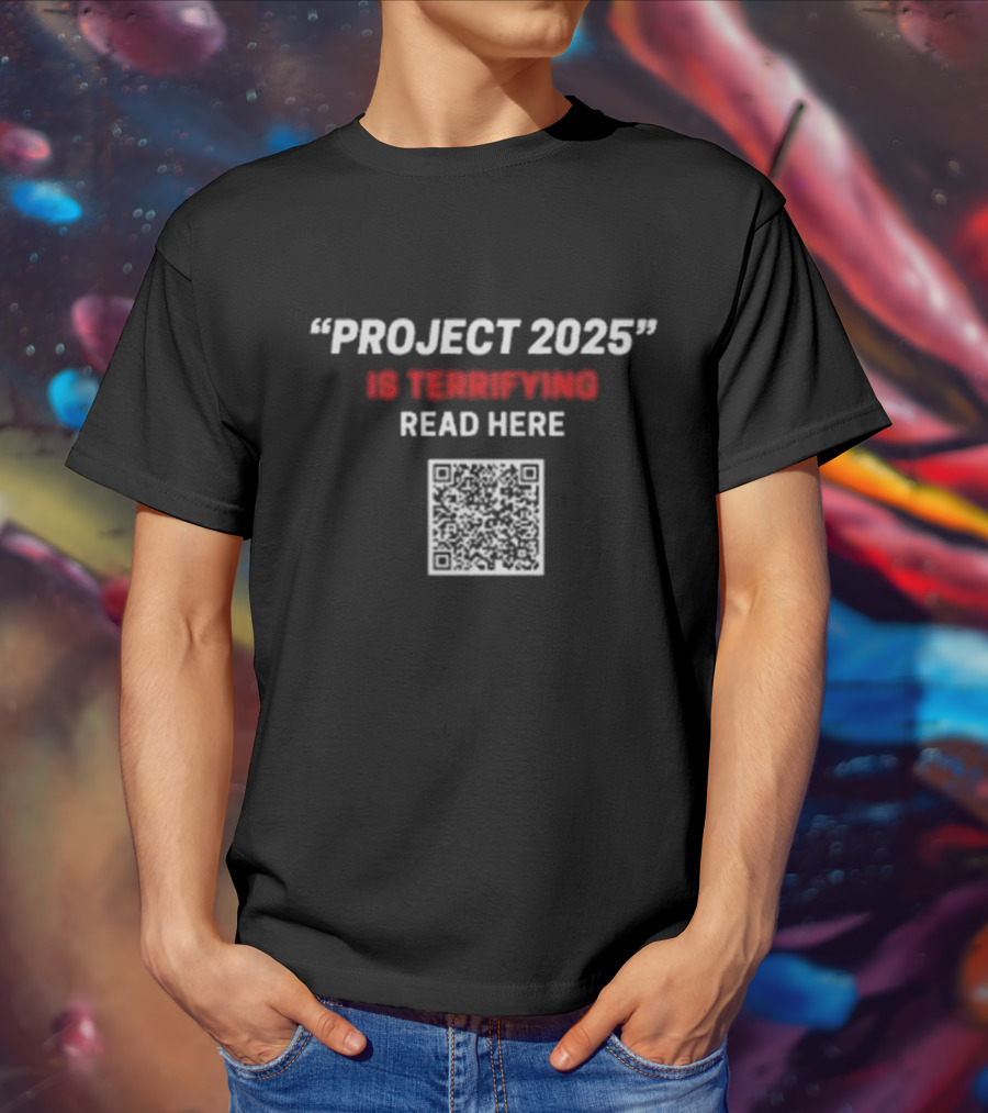 Project 2025 Is Terrifying Read Here QR Code T-Shirt