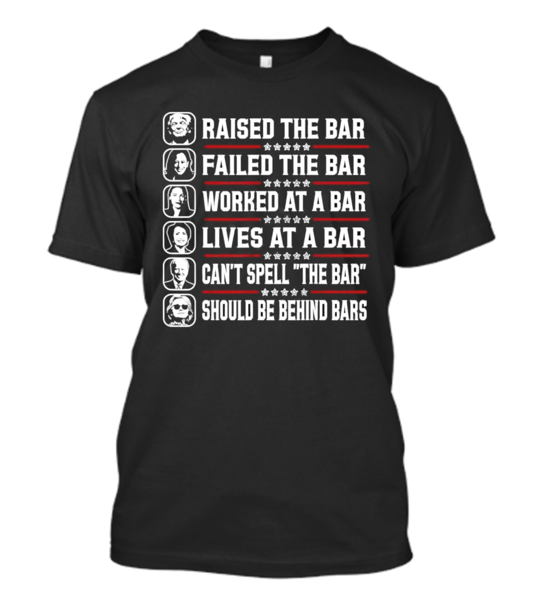 Raised The Bar Failed The Bar Worked At A Bar Lives At A Bar Can't Spell The Bar Should Be Behind Bars T-Shirt