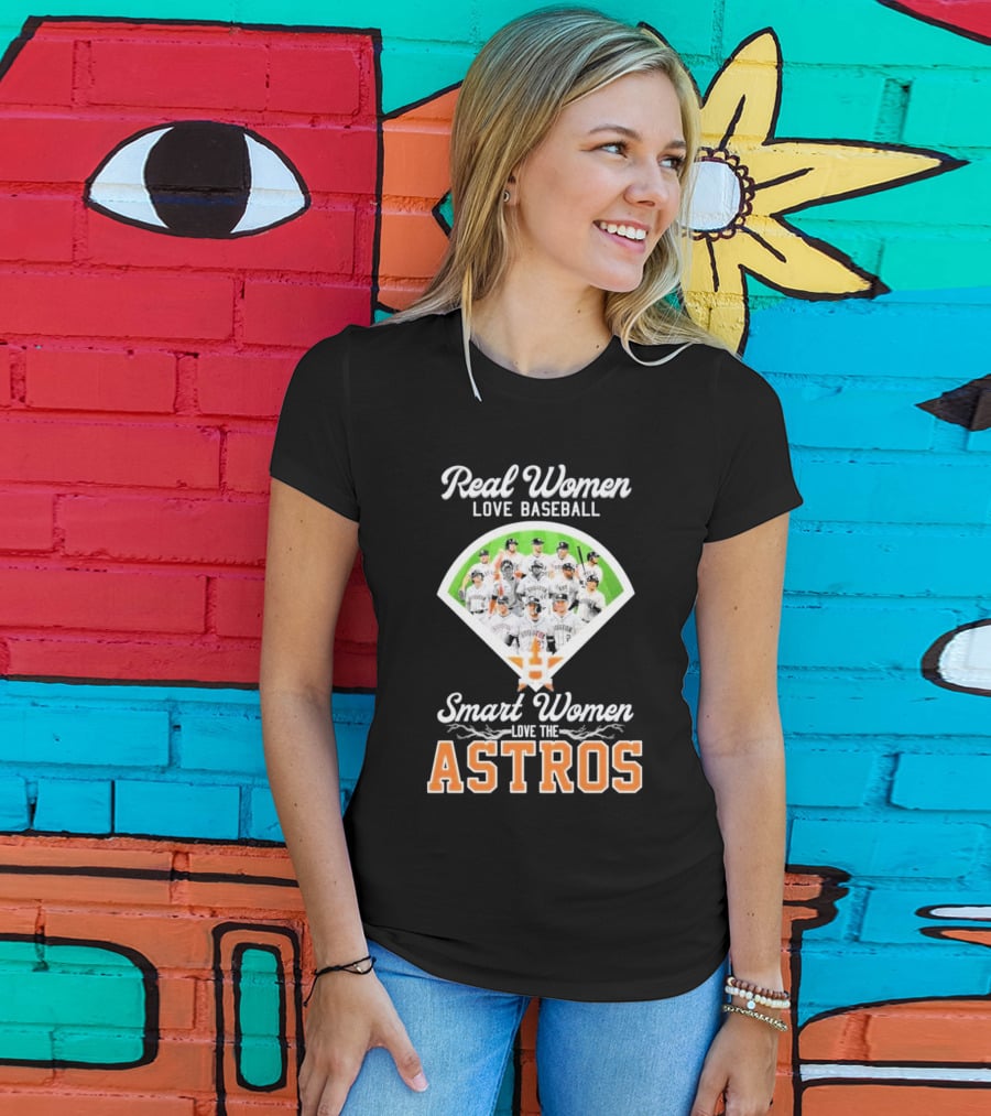 Real Women Love Baseball Smart Women Love The Astros Houston Team T-Shirt