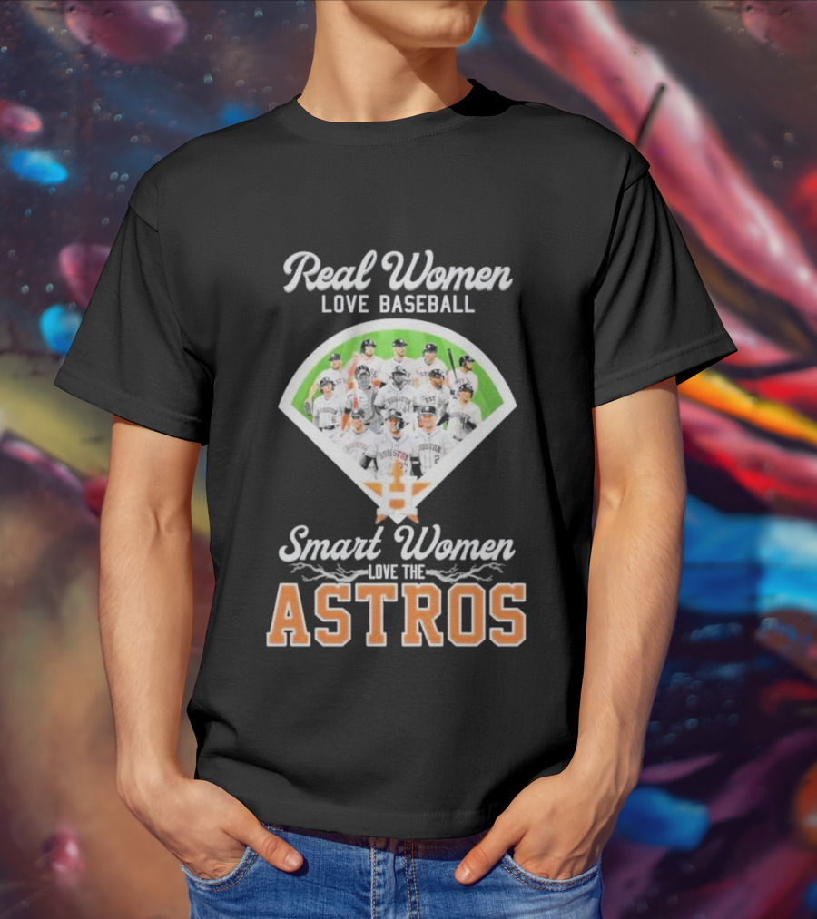 Real Women Love Baseball Smart Women Love The Astros Houston Team T-Shirt