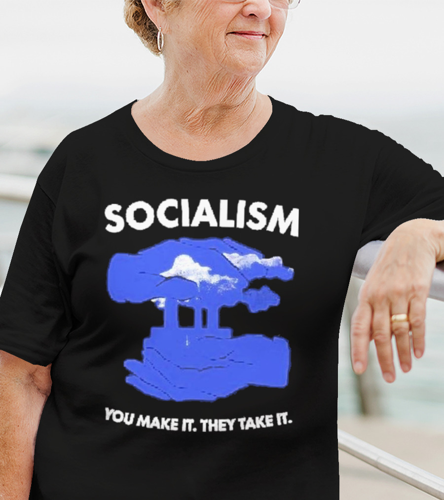 SOCIALISM You Make It They Take It Cloud And Pillar T-Shirt
