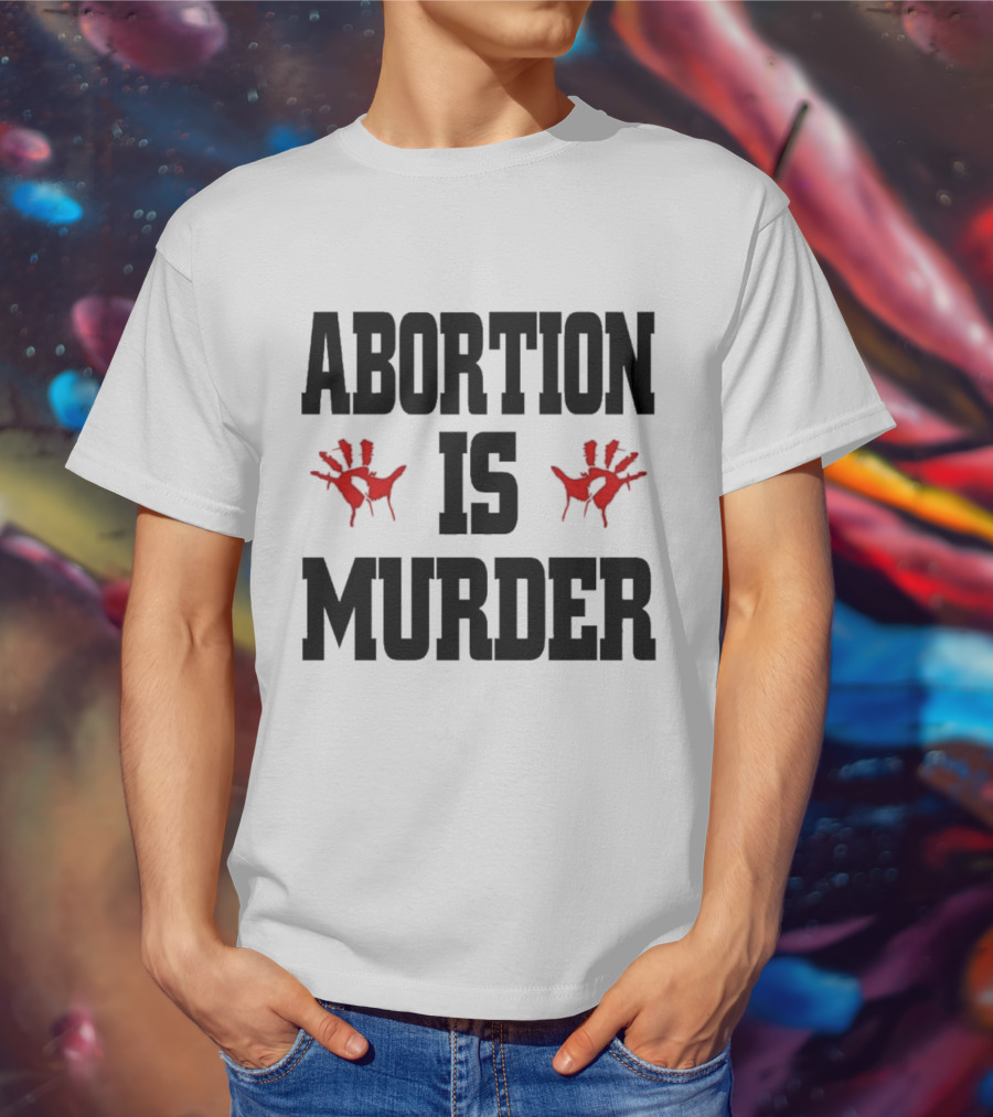 Abortion Is Murder Red Handprints T-Shirt