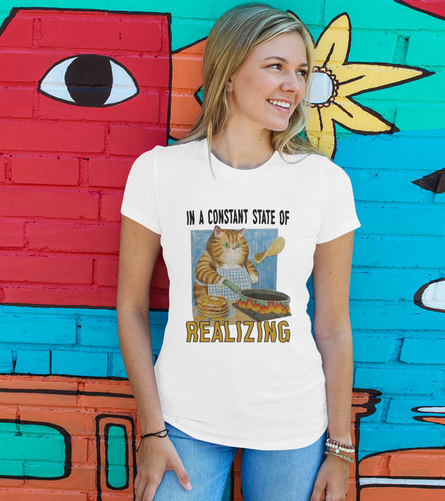In A Constant State Of Realizing Cat Cooking Pancakes Flame Pan T-Shirt