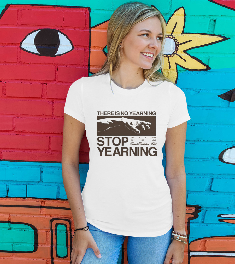 THERE IS NO YEARNING STOP YEARING THE ITS NOT CAFE LUXE CAVEM EMBASSATES T-Shirt