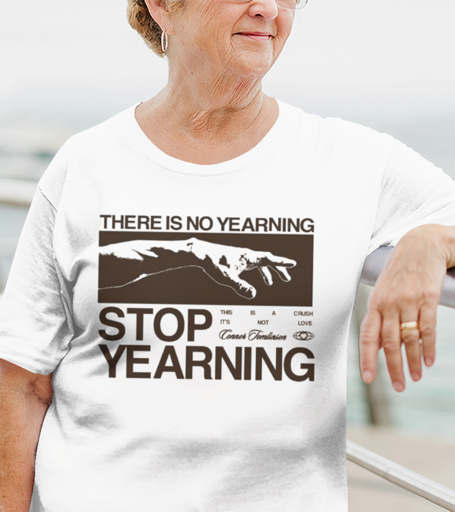 THERE IS NO YEARNING STOP YEARING THE ITS NOT CAFE LUXE CAVEM EMBASSATES T-Shirt