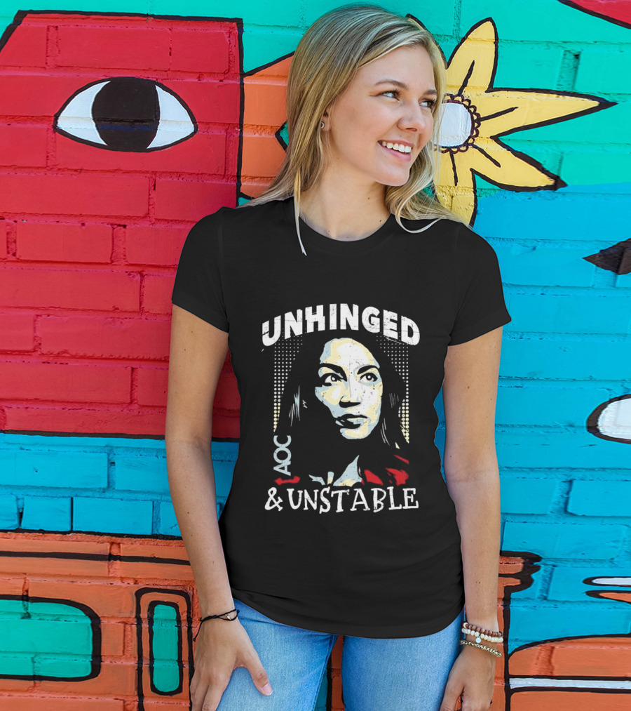 Unhinged AOC And Unstable T-Shirt