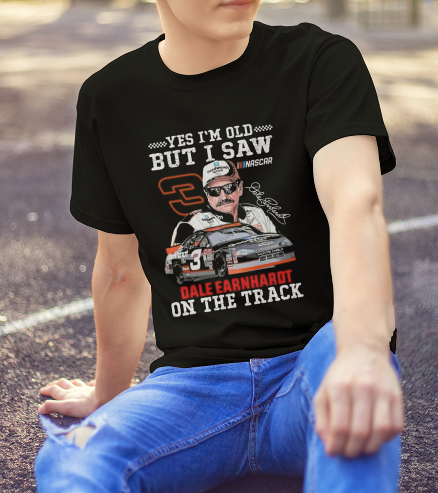 Yes I'm Old But I Saw Dale Earnhardt NASCAR Number 3 Goodwrench Service Monte Carlo On The Track T-Shirt