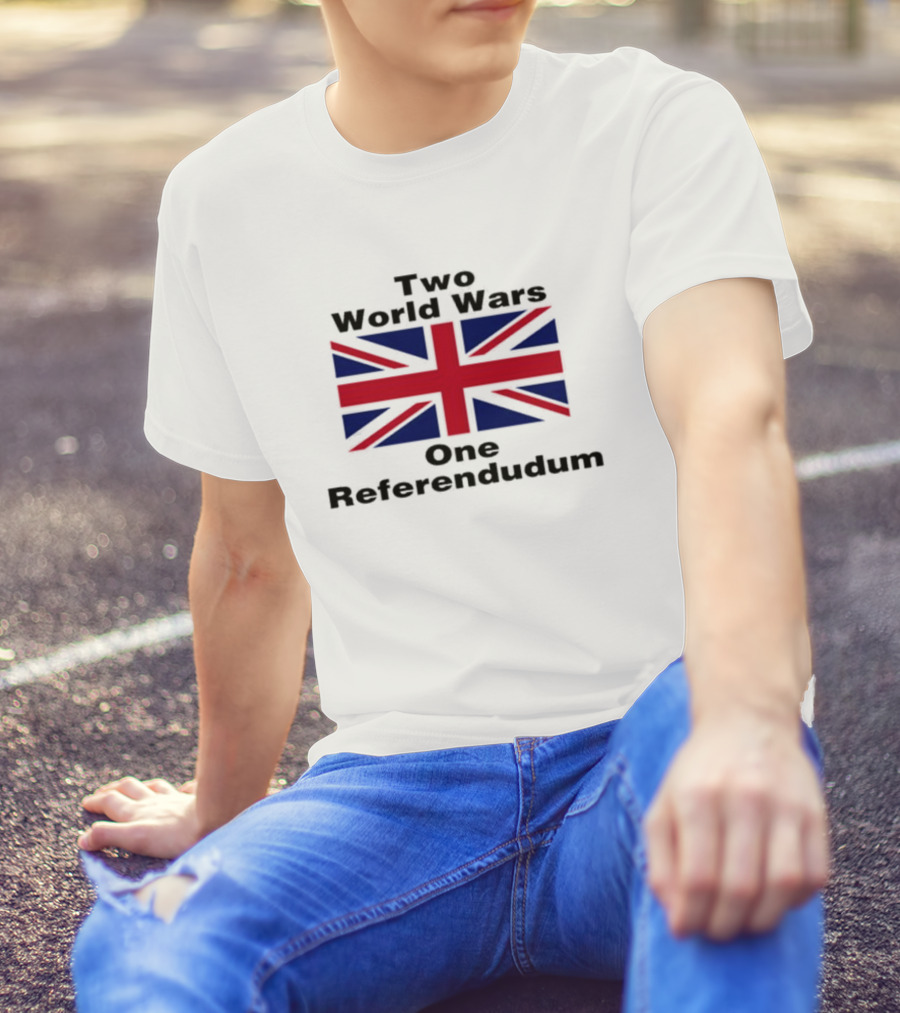 Two World Wars One Referendum United Kingdom Flag T-Shirt