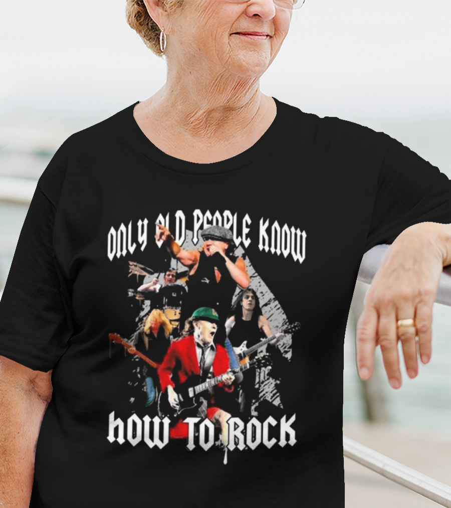 AC DC Only Old People Know How To Rock Classic Band Members Performance T-Shirt