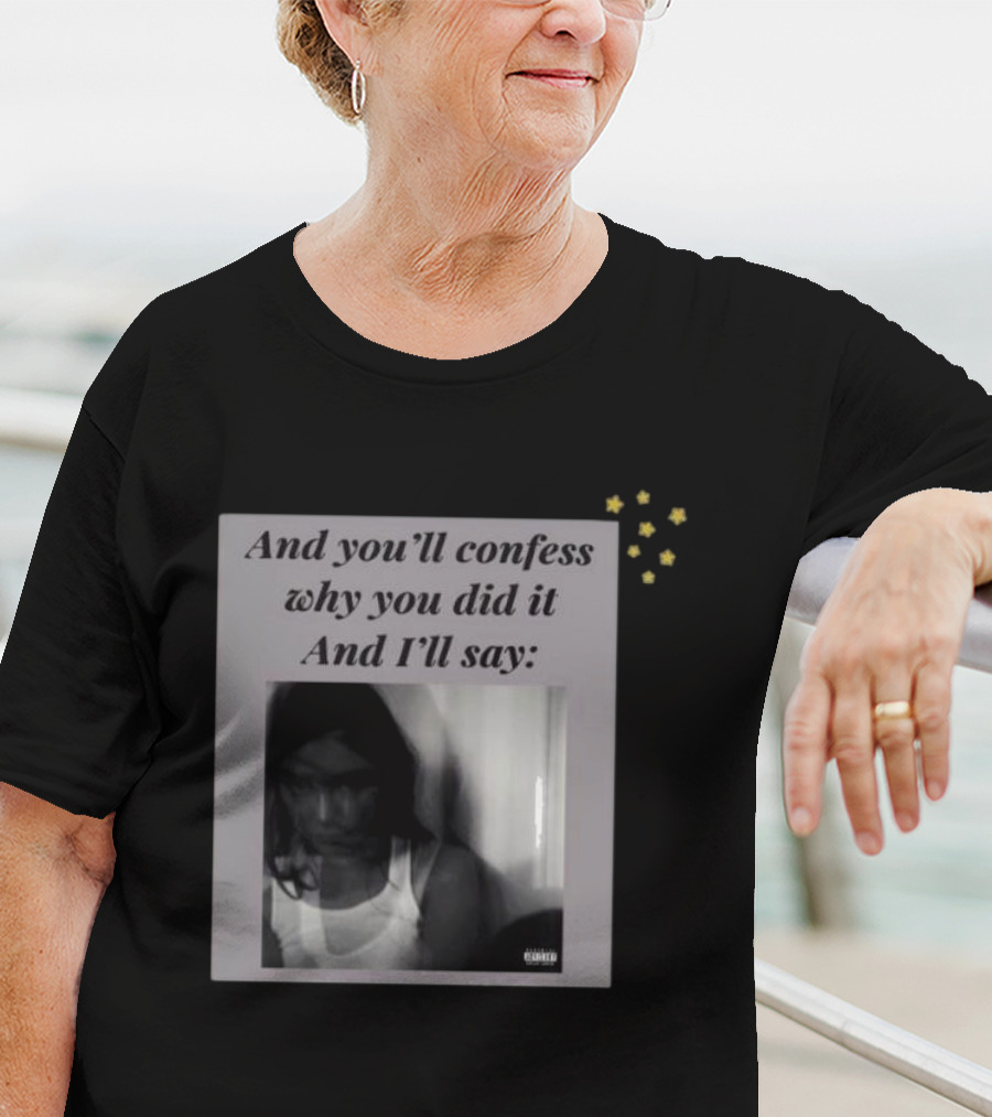 And You’ll Confess Why You Did It And I’ll Say Blurred Portrait Stars T-Shirt