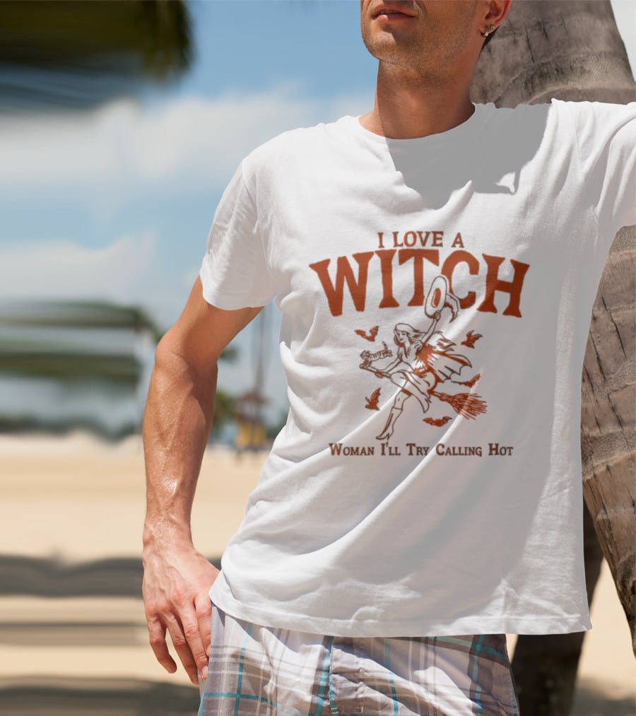 I Love A Witch Woman I'll Try Calling Hot Halloween Broomstick Bats Magic T-Shirt