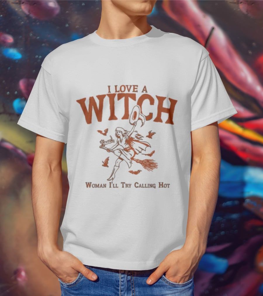 I Love A Witch Woman I'll Try Calling Hot Halloween Broomstick Bats Magic T-Shirt