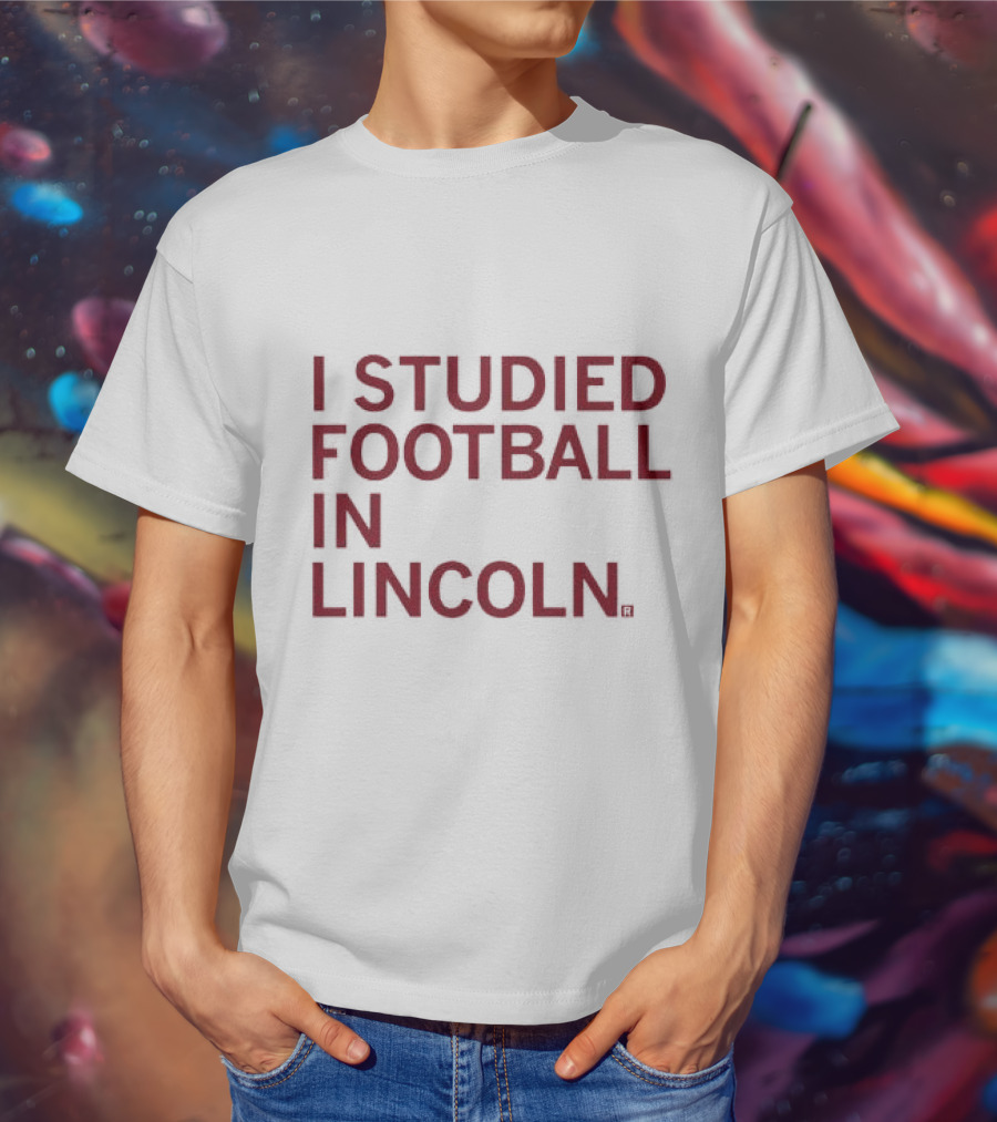I Studied Football In Lincoln Football Culture T-Shirt