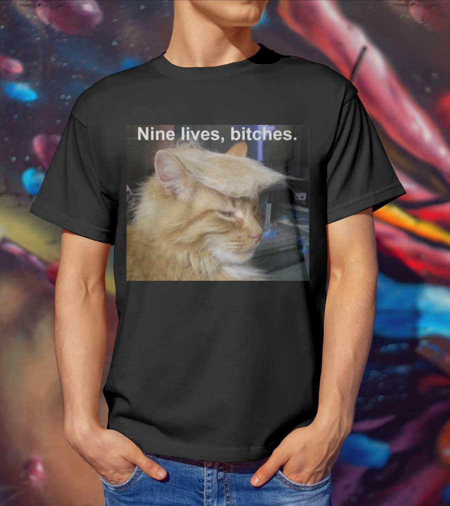 Nine Lives Bitches Funny Cat Meme T-Shirt