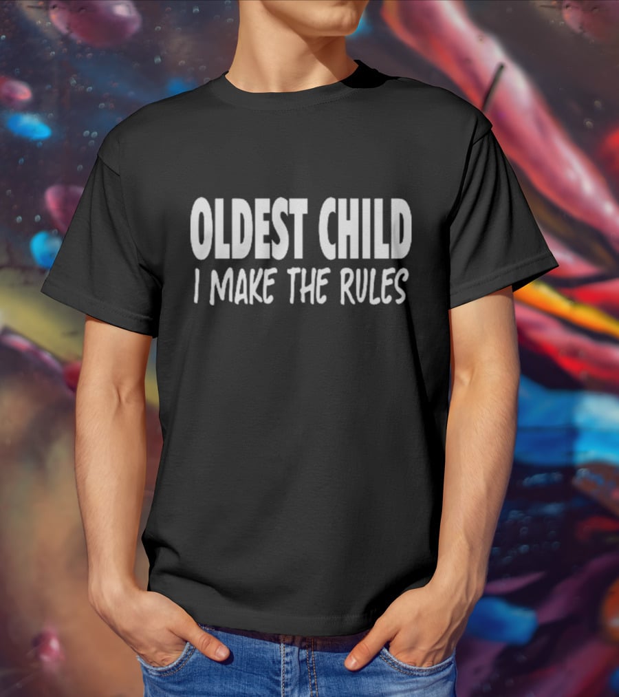 Oldest Child I Make The Rules Telvin Griffin T-Shirt