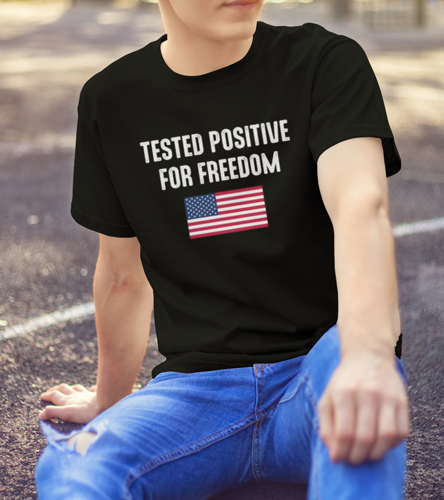 Tested Positive For Freedom American Flag T-Shirt
